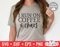 I Run On Coffee And Chaos  | Coffee svg Shirt Design