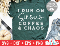 I Run On Jesus Coffee And Chaos  |  SVG Cut File