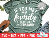 If You Met My Family You Would Understand  | SVG Cut File