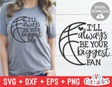 I'll Always Be Your Biggest Fan | Basketball SVG Cut File