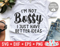 Funny SVG Cut File |  I'm Not Bossy I Just Have Better Ideas