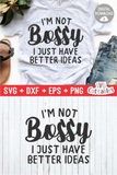 Funny SVG Cut File |  I'm Not Bossy I Just Have Better Ideas