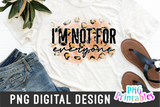 I'm Not For Everyone | PNG Sublimation File
