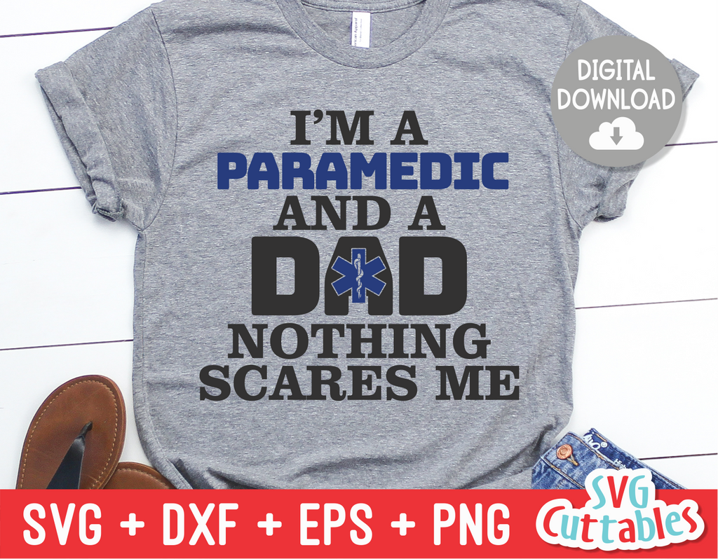 I'm a Paramedic and a Dad Nothing Scares Me | SVG Cut File