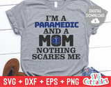 I'm a Paramedic and a Mom Nothing Scares Me | SVG Cut File