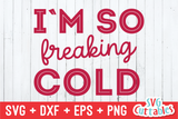 I'm So Freaking Cold | Cut File