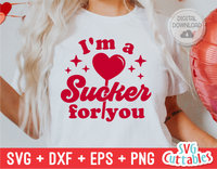 I'm A Sucker For You | Valentine's Day svg Cut File