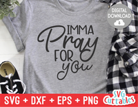 Imma Pray For You  | SVG Cut File