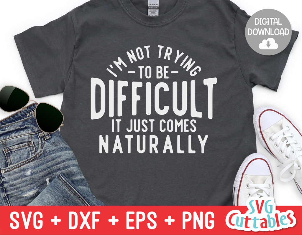 I'm Not Trying To Be Difficult | SVG Cut File