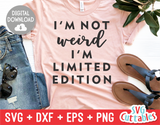 I'm Not Weird I'm Limited Edition  | SVG Cut File