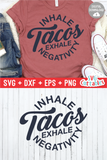 Funny SVG Cut File |  Inhale Tacos Exhale Negativity
