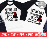 We're Like Really Into Christmas | Christmas Cut File