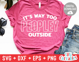 It's Way To Peopley Outside  | SVG Cut File