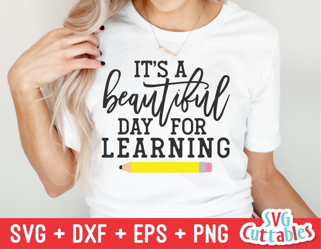 It's A Beautiful Day For Learning | Teacher SVG Cut File