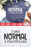 I Was Normal A Few Kids Ago  | Mom SVG Cut File
