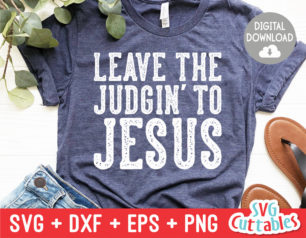 Leave The Judgin' To Jesus  |  SVG Cut File