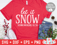 Let It Snow Somewhere Else | Cut File