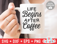 Life Begins After Coffee  | Coffee svg Mug Design