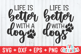 Life Is Better With A Dog svg - Funny Cut File