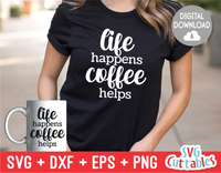 Life Happens Coffee Helps  | Coffee svg Shirt Design