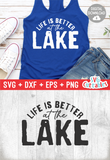 Life Is Better At The Lake | Lake | SVG Cut File