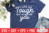 Life Is Tough But So Are You  | SVG Cut File