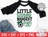 Little Sister Biggest Fan | Soccer SVG Cut File