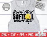 Livin' That Softball Mom Life | SVG Cut File