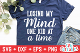 Losing My Mind One Kid At A Time | Mother's Day SVG Cut File