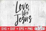 Love Like Jesus | SVG Cut File