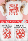 Love More Worry Less | Valentine's Day svg Cut File