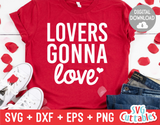 Lovers Gonna Love | Valentine's Day svg Cut File