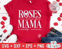 Mama Needs Wine | Valentine's Day svg Cut File