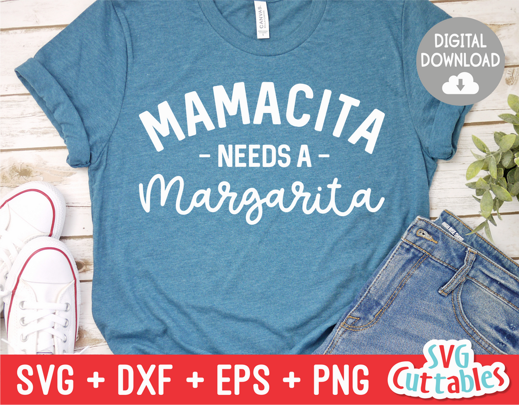 Mamacita Needs A Margarita  | Mom SVG Cut File