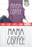 Mama Needs Coffee  | Mom SVG Cut File