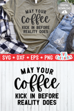 May Your Coffee Kick In  | Coffee svg Shirt Design