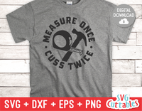Measure Once Cuss Twice  | Father's Day | SVG Cut File