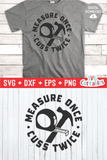 Measure Once Cuss Twice  | Father's Day | SVG Cut File