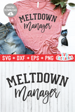 Meltdown Manager  | Mom SVG Cut File