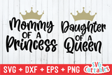 Mommy of a Princess, Daughter of a Queen | Mommy and Me SVG