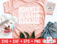 Mommy's Dramatic Sidekick | Toddler SVG Cut File