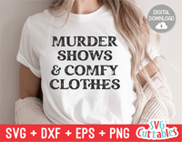 Murder Shows And Comfy Clothes | True Crime SVG Cut File