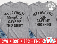 My Favorite Daughter/Son Gave Me This Shirt | Father's Day | SVG Cut File
