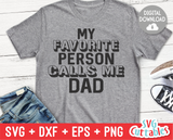 My Favorite Person Calls Me Dad | Father's Day | SVG Cut File