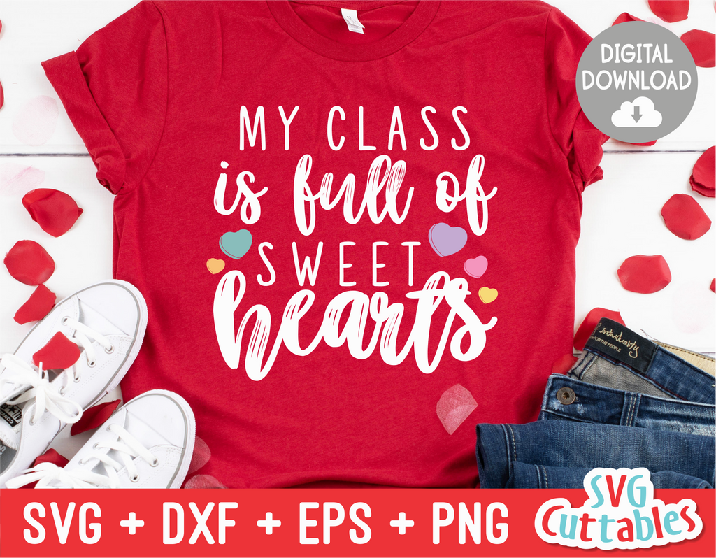 My Class Is Full Of Sweethearts | Valentine's Day svg Cut File