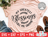 My Greatest Blessings Call Me Gamma  | Mother's Day | SVG Cut File