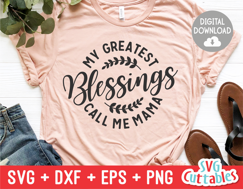 My Greatest Blessings Call Me Mama  | Mother's Day | SVG Cut File
