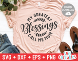 My Greatest Blessings Call Me Mum  | Mother's Day | SVG Cut File