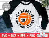 My Heart Is On That Court | Basketball SVG Cut File