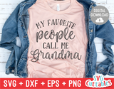 My Favorite People Call Me Grandma | Mother's Day SVG Cut File